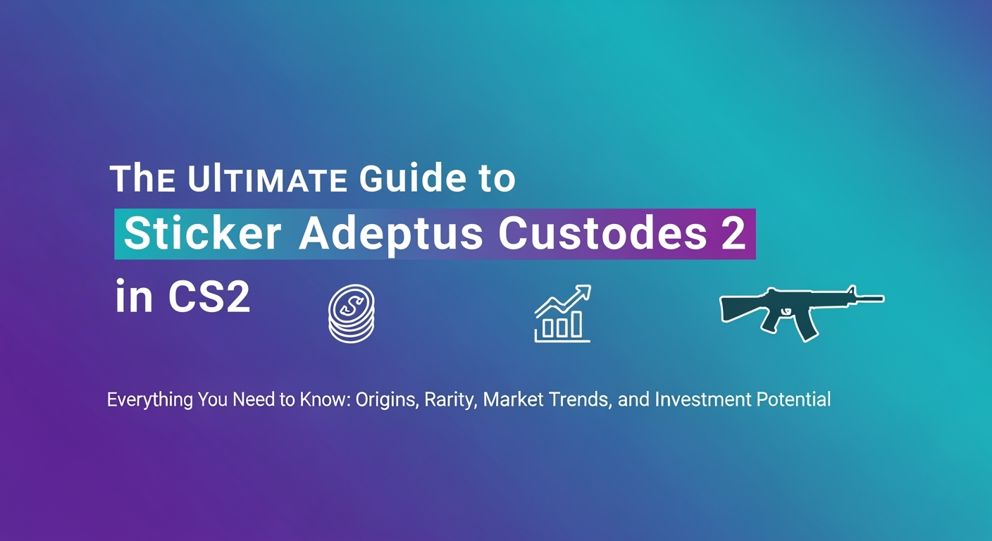 The Ultimate Guide to Sticker Adeptus Custodes 2 in CS2: Everything You Need to Know
