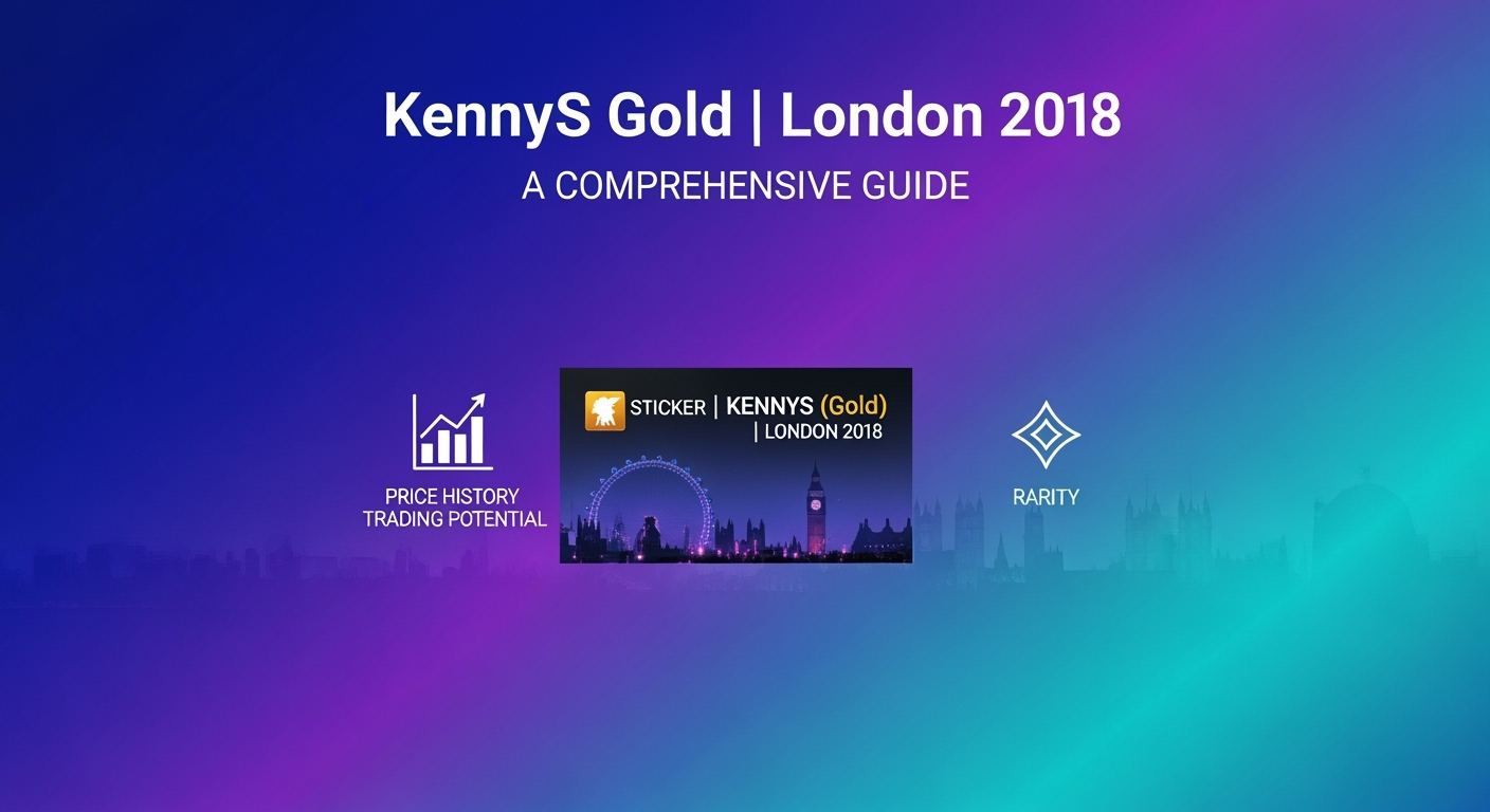 CS:GO’s Sticker KennyS Gold London 2018: A Comprehensive Guide to its Value, Rarity, and Trading Insights