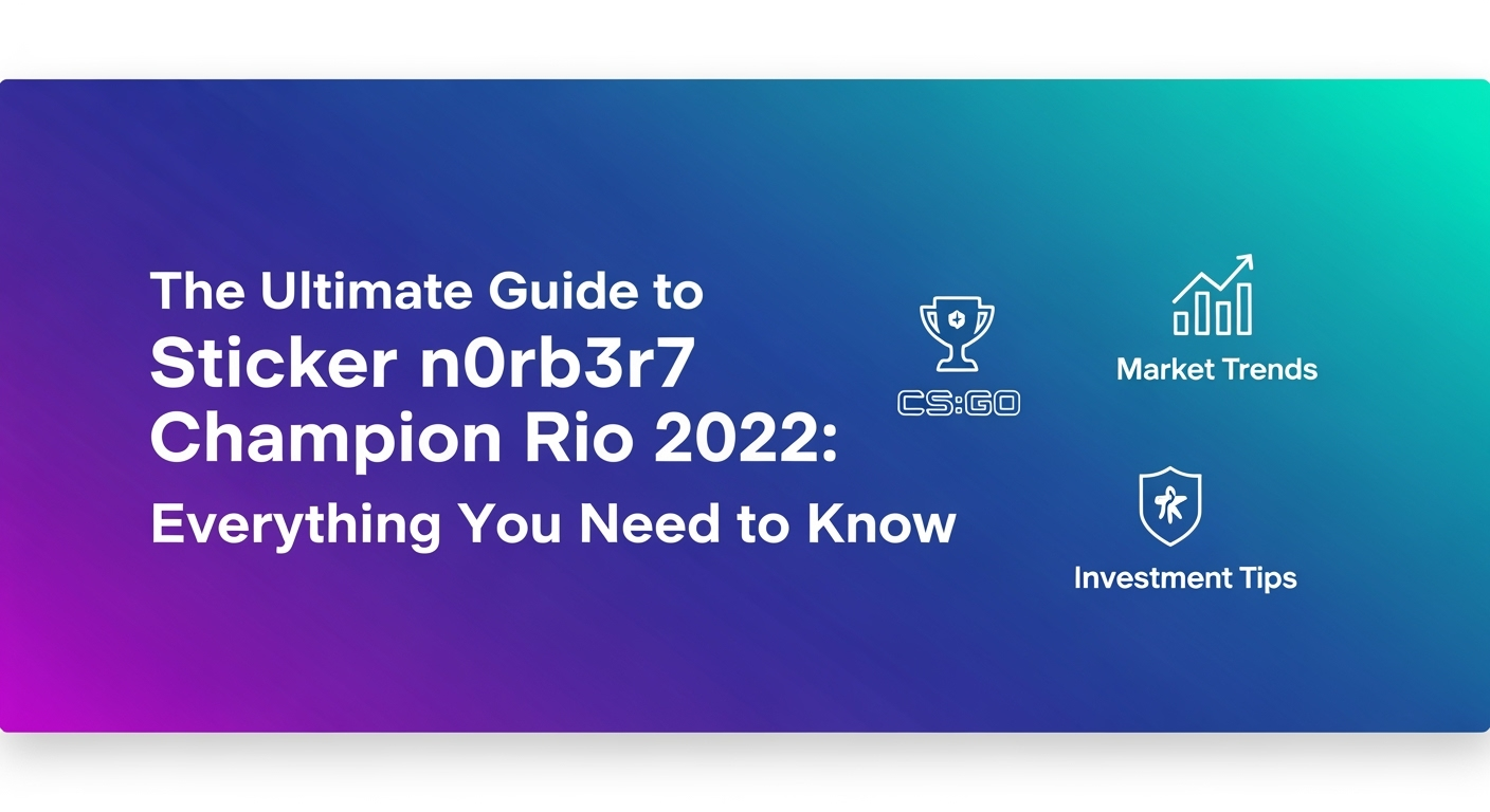 The Ultimate Guide to Sticker N0rb3r7 Champion Rio 2022: Everything You Need to Know