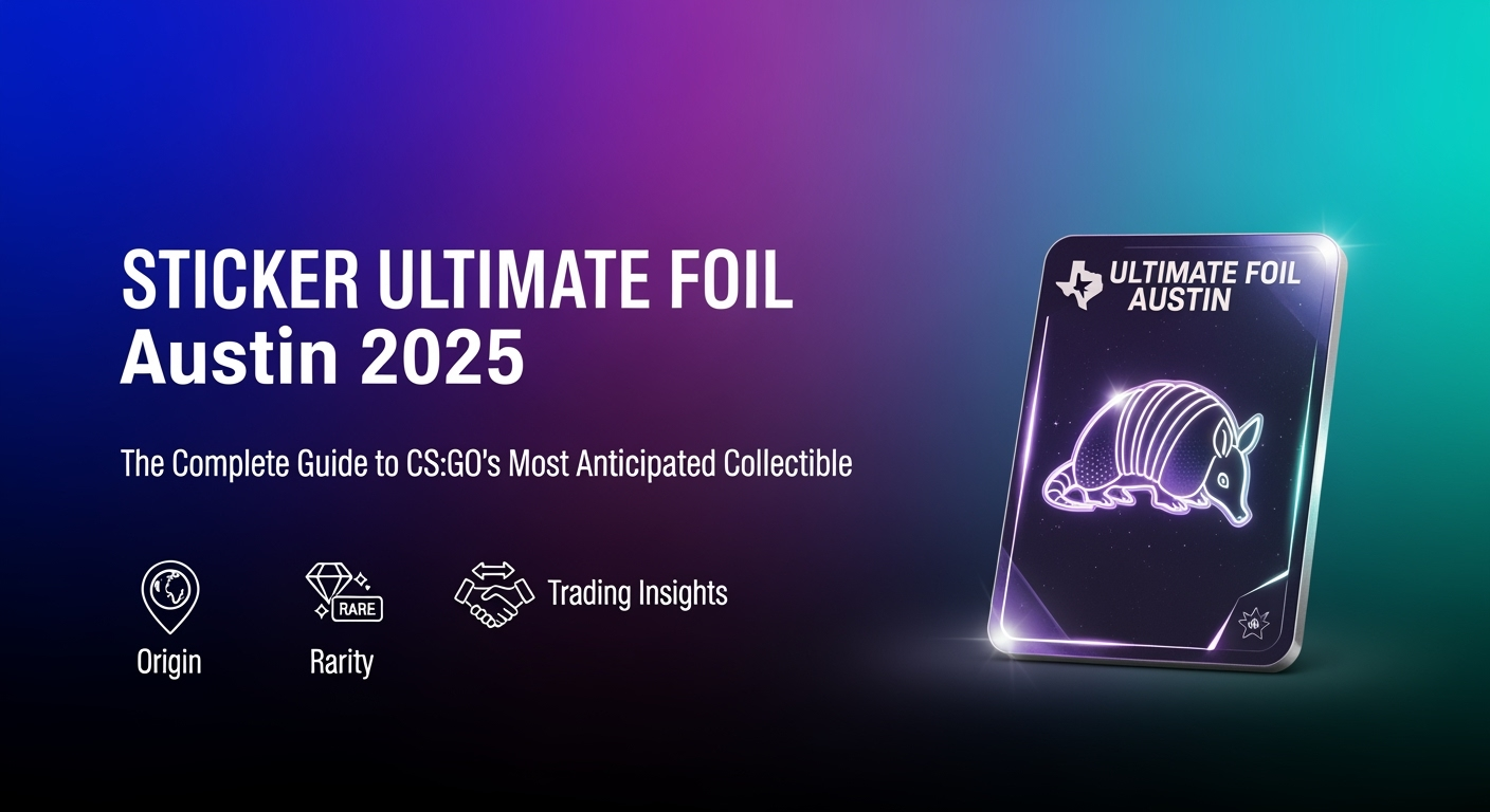 Sticker Ultimate Foil Austin 2025: The Complete Guide to CS:GO’s Most Anticipated Collectible