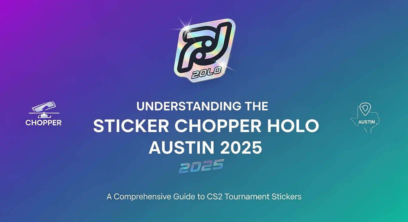 Understanding the Sticker Chopper Holo Austin 2025: A Comprehensive Guide to CS2 Tournament Stickers