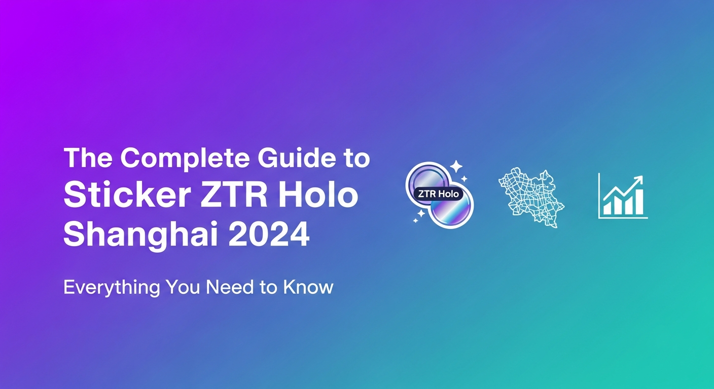 The Complete Guide to Sticker ZTR Holo Shanghai 2024: Everything You Need to Know