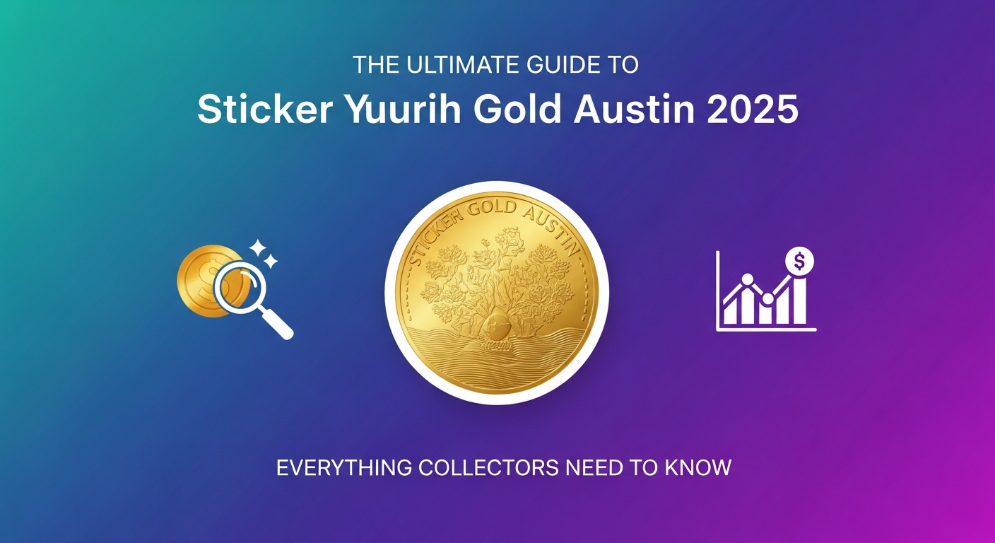 The Ultimate Guide to Sticker Yuurih Gold Austin 2025: Everything Collectors Need to Know