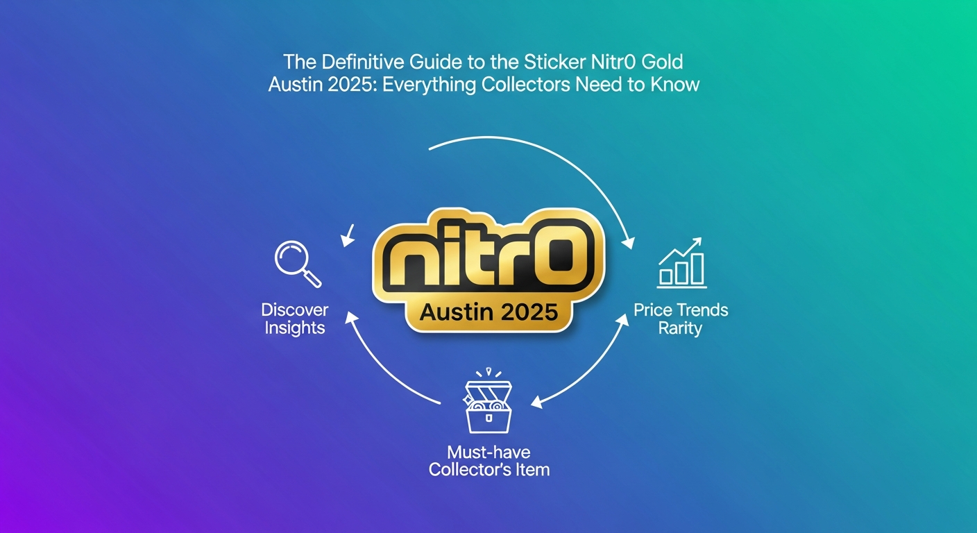 The Definitive Guide to the Sticker Nitr0 Gold Austin 2025: Everything Collectors Need to Know