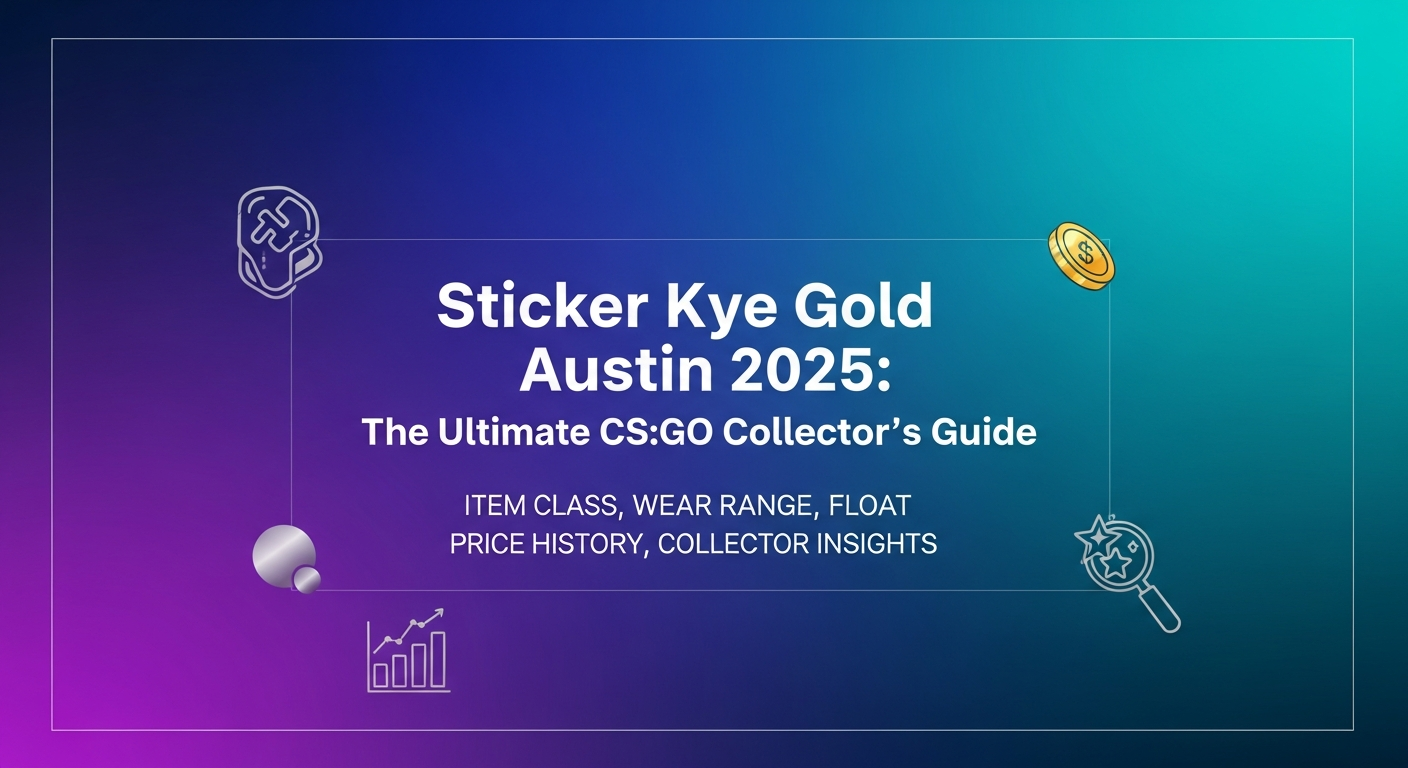 Sticker Kye Gold Austin 2025: The Ultimate CS:GO Collector’s Guide