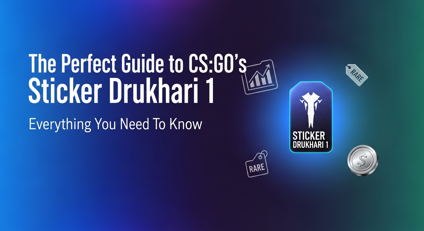 The Perfect Guide to CS:GO’s Sticker Drukhari 1: Everything You Need to Know
