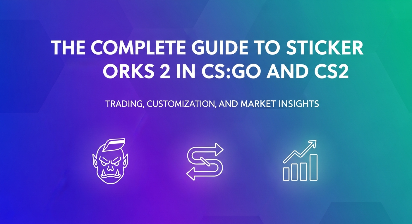 The Complete Guide to Sticker Orks 2 in CS:GO and CS2: Trading, Customization, and Market Insights