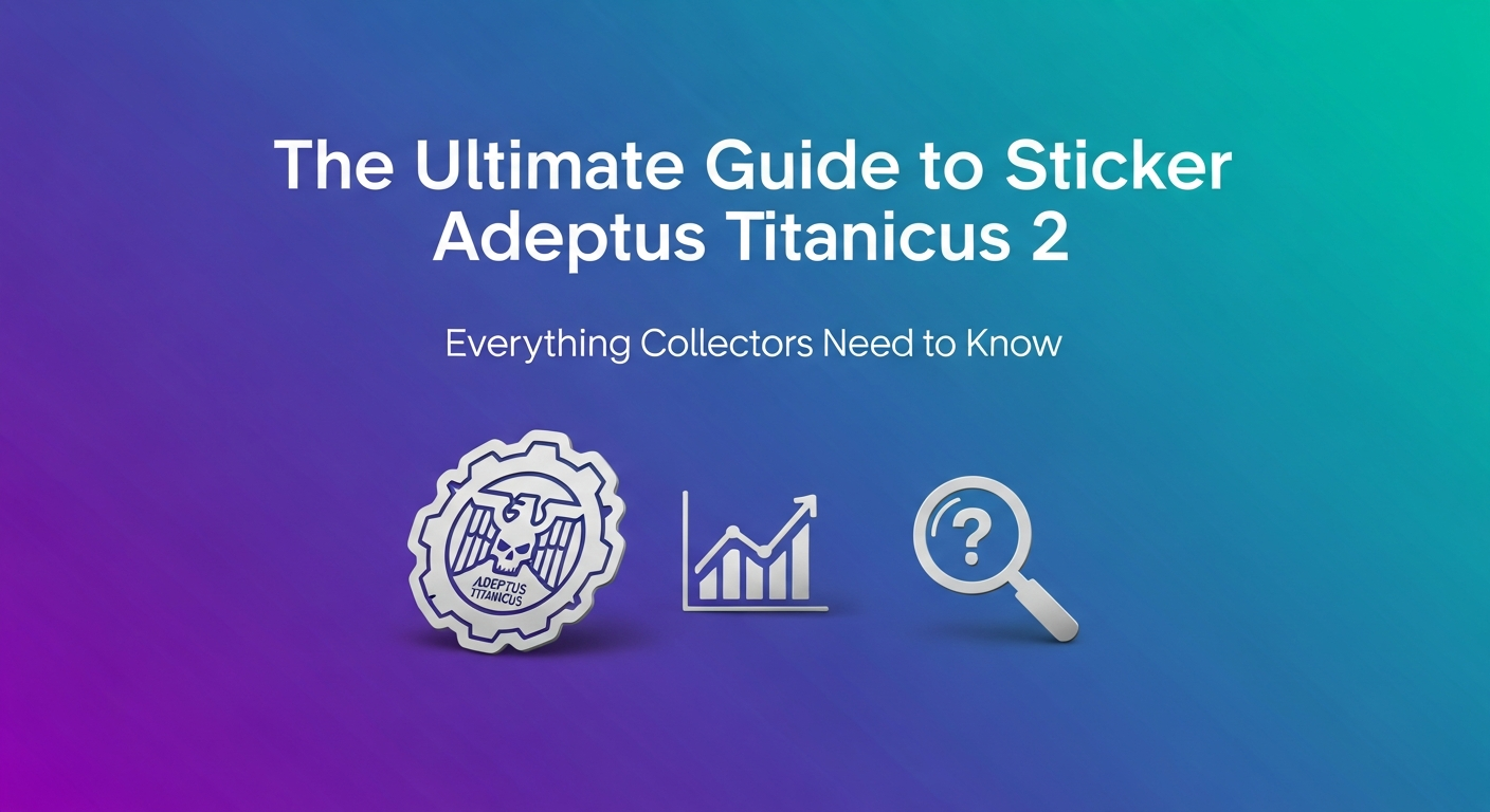 The Ultimate Guide to Sticker Adeptus Titanicus 2: Everything Collectors Need to Know
