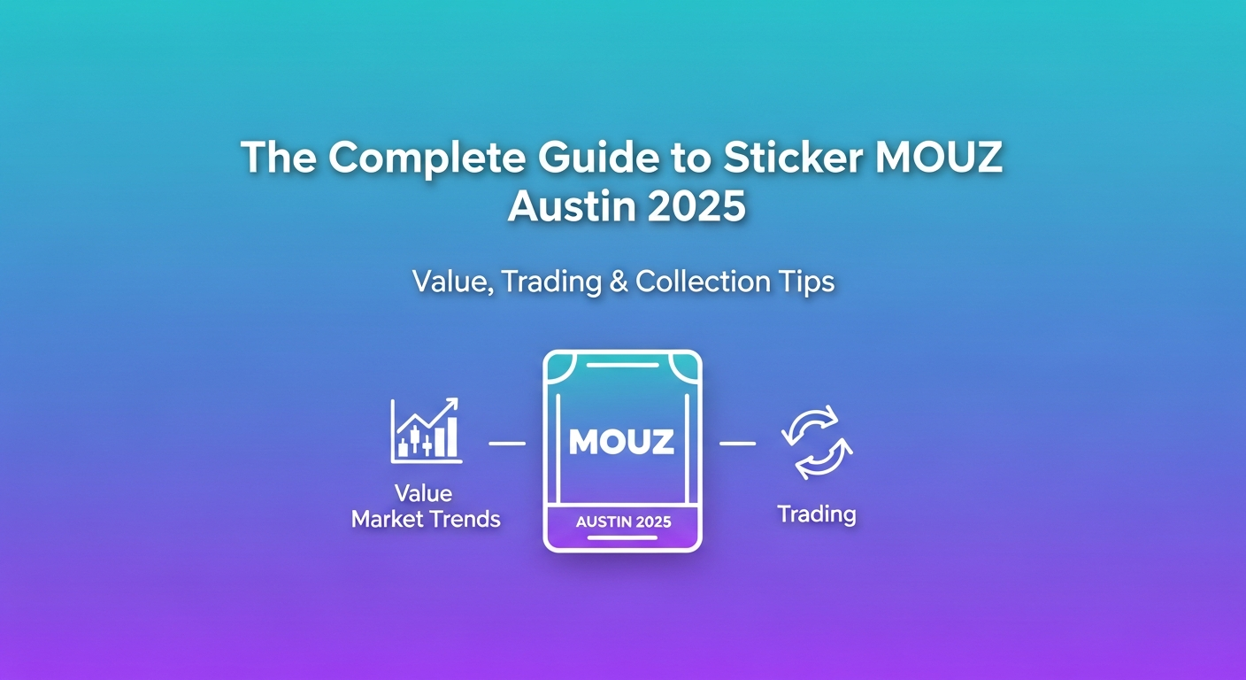 The Complete Guide to Sticker MOUZ Austin 2025: Value, Trading & Collection Tips
