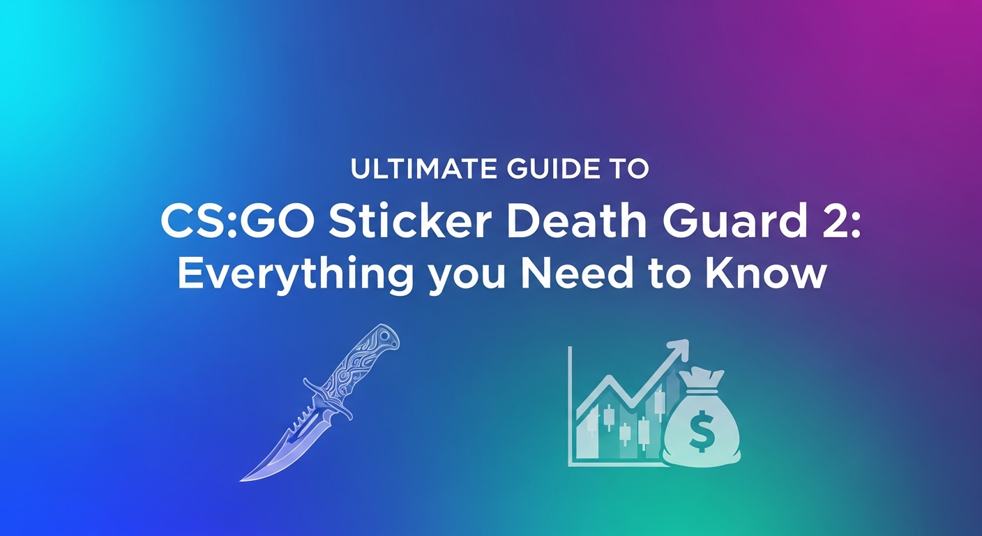 The Ultimate Guide to CS:GO Sticker Death Guard 2: Everything You Need to Know
