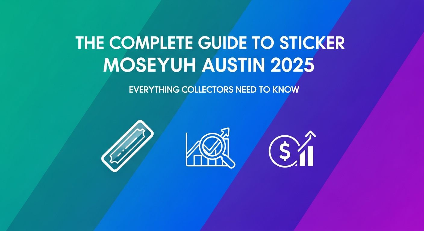 The Complete Guide to Sticker Moseyuh Austin 2025: Everything Collectors Need to Know